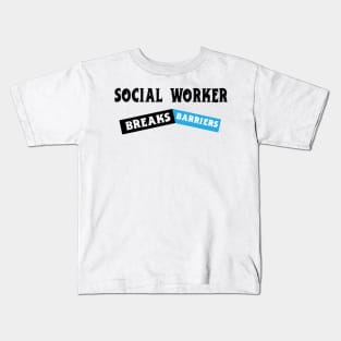 Social Work Breaks Barriers Funny Social Worker Kids T-Shirt